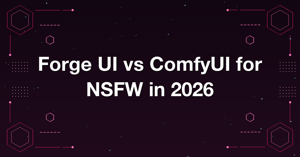 Forge UI vs ComfyUI for NSFW in 2026