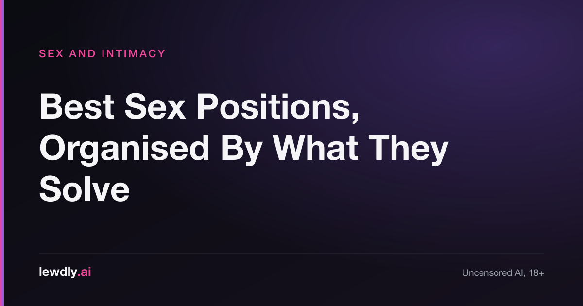 Sex positions grouped by the mechanical problem each one solves
